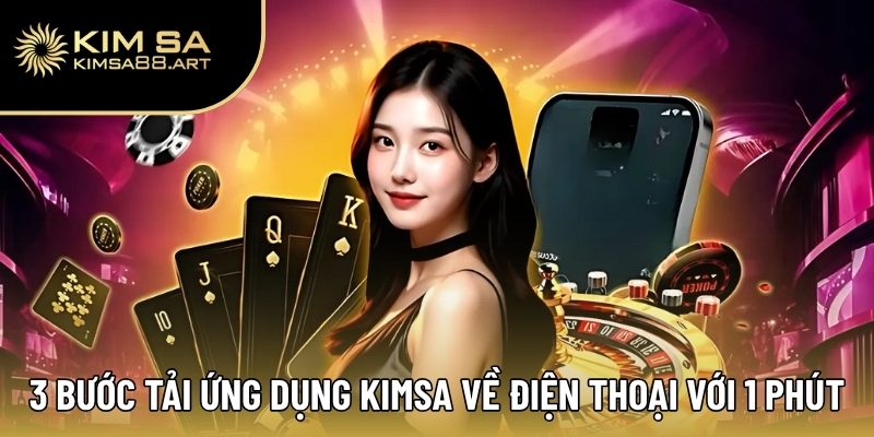 3 Bước tải ứng dụng Kimsa về điện thoại với 1 phút