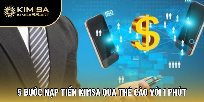 Nạp Tiền Kimsa – Bí Quyết Thực Hiện An Toàn và Hiệu Quả 3 5 Bước nạp tiền Kimsa qua thẻ cào với 1 phút