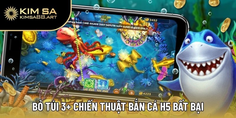 Bỏ túi 3+ chiến thuật bắn cá H5 bất bại từ chuyên gia