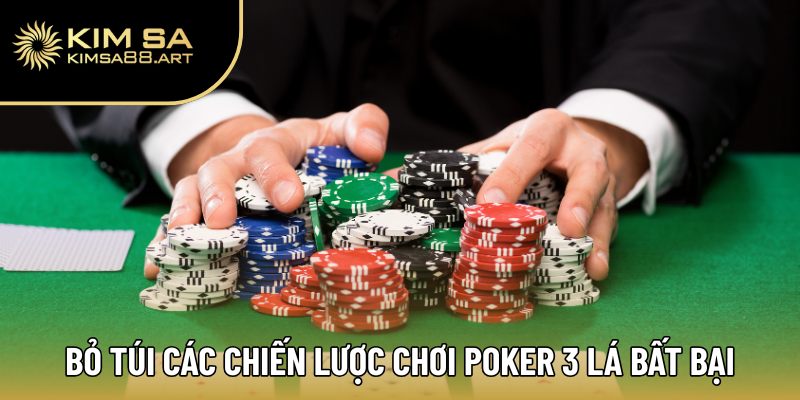 Bỏ túi các chiến lược chơi Poker 3 lá bất bại