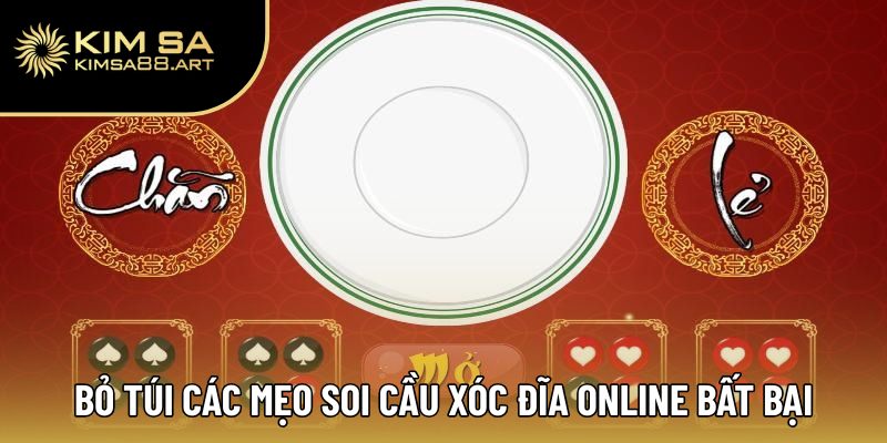 Bỏ túi các mẹo soi cầu xóc đĩa online bất bại