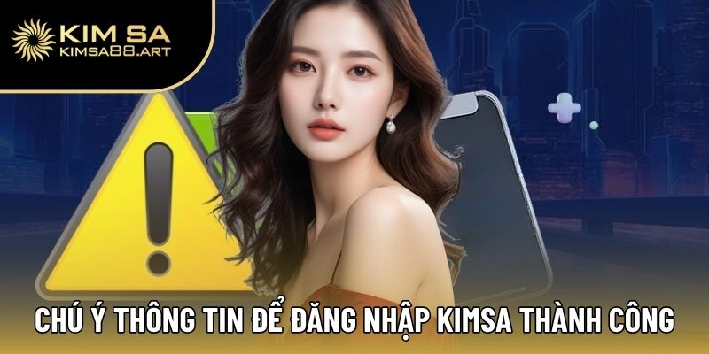 Chú ý các mục thông tin để đăng nhập Kimsa thành công