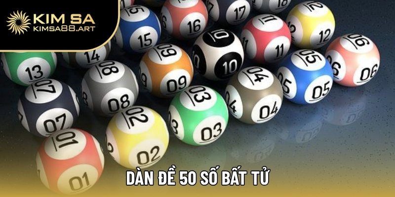 Dàn đề 50 số bất tử