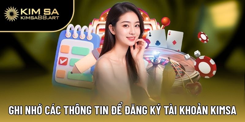 Đăng Ký Kimsa – Quy Trình Nhanh Chóng Và Đơn Giản Nhất 3 Ghi nhớ các thông tin để đăng ký tài khoản Kimsa thành công