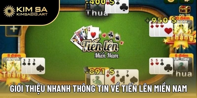 Tiến Lên Miền Nam – Luật Chơi Từ A-Z Dành Cho Tân Thủ 1 Giới thiệu nhanh thông tin về Tiến Lên Miền Nam