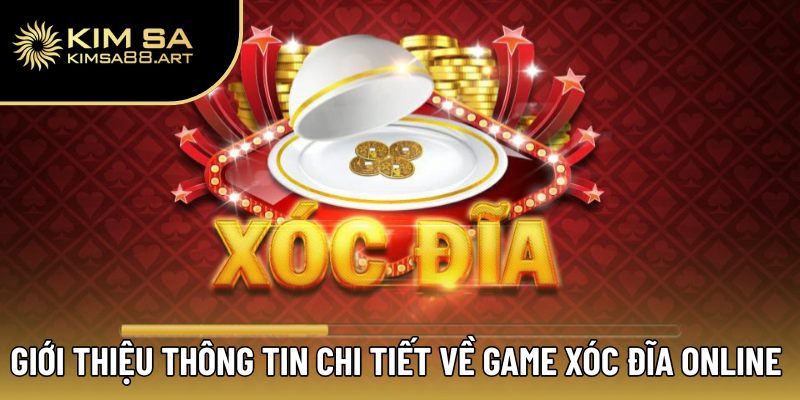 Giới thiệu thông tin chi tiết về game xóc đĩa online