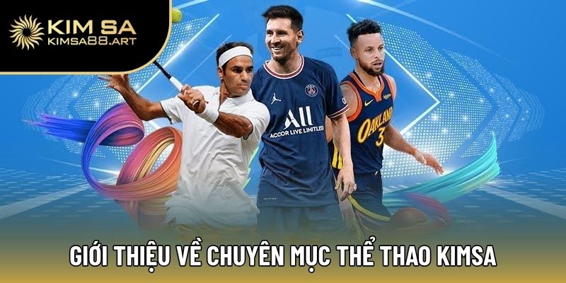 Giới thiệu về chuyên mục thể thao Kimsa
