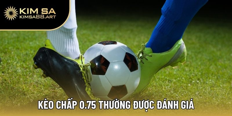 Handicap Là Gì? Tất Tần Tật Kiến Thức Cho Người Mới Bắt Đầu 2 Kèo chấp 0.75 thường được đánh giá