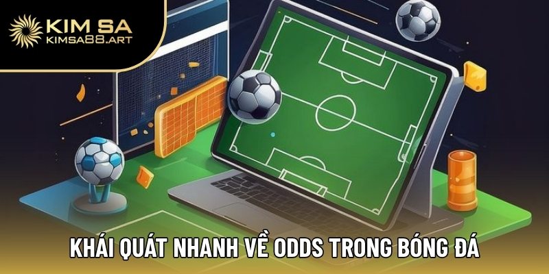 Khái quát nhanh về odds trong bóng đá