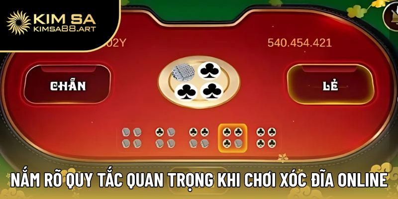 Nắm rõ quy tắc quan trọng khi tham gia xóc đĩa online