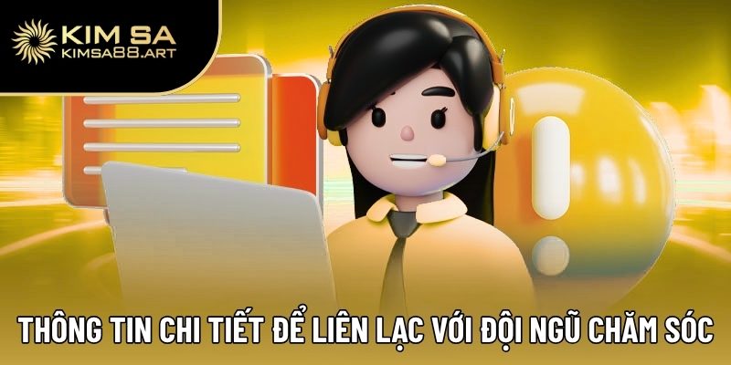 Thông tin chi tiết để liên lạc với đội ngũ chăm sóc Kimsa