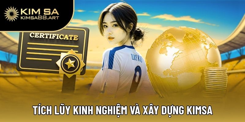 Tích lũy kinh nghiệm và xây dựng Kimsa