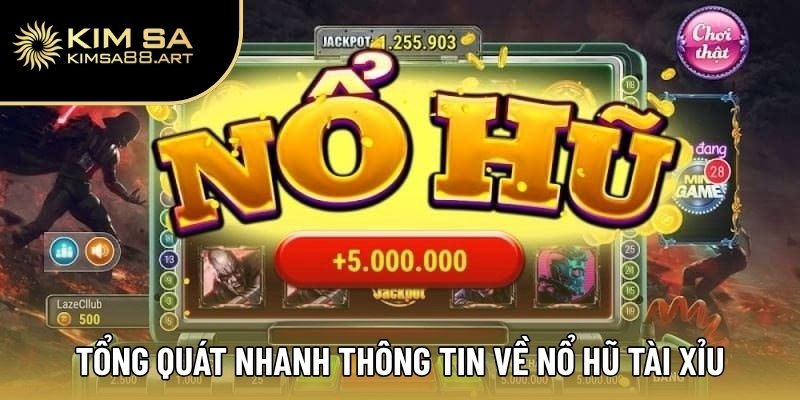 Nổ Hũ Tài Xỉu – Tựa Game Cá Cược Đỉnh Cao Cho Mọi Tín Đồ 1 Tổng quát nhanh thông tin về nổ hũ tài xỉu